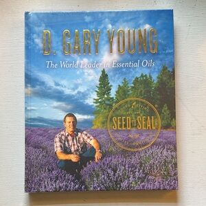 D. Gary Young The World Leader in Essential Oils Seed To Seal Young Living Book‎